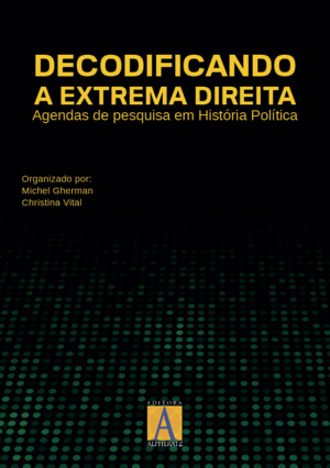 Decodificando a Extrema Direita: Agendas de Pesquisa em História Política