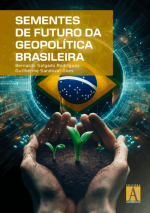 Sementes de Futuro da Geopolítica Brasileira