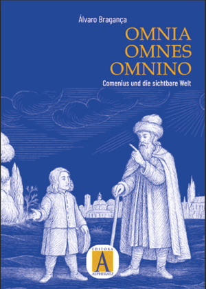 Omnia, omnes, omnino: Comenius und die sichtbare Welt